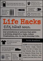 Life Hacks: Any Procedure or Action That Solves a Problem, Simplifies a Task, Reduces Frustration, Etc. in One's Everyday Life