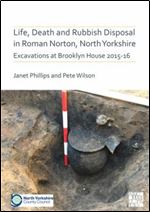 Life, Death and Rubbish Disposal in Roman Norton, North Yorkshire: Excavations at Brooklyn House 2015-16