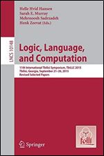 Logic, Language, and Computation: 11th International Tbilisi Symposium on Logic, Language, and Computation, TbiLLC 2015, Tbilisi, Georgia, September ... (Lecture Notes in Computer Science (10148))