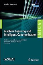 Machine Learning and Intelligent Communication: 7th EAI International Conference, MLICOM 2022, Virtual Event, October 23-24, 2022, Proceedings ... and Telecommunications Engineering, 481)