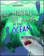 Make It Out Alive in the Ocean (Makerspace Survival)