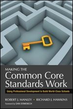 Making the Common Core Standards Work: Using Professional Development to Build World-Class Schools