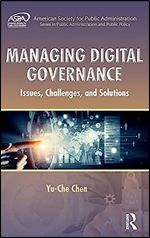 Managing Digital Governance: Issues, Challenges, and Solutions (ASPA Series in Public Administration and Public Policy)