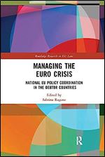 Managing the Euro Crisis: National EU policy coordination in the debtor countries (Routledge Research in EU Law)