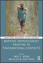 Mapping Impressionist Painting in Transnational Contexts (Routledge Research in Art History)