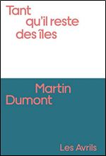 Martin Dumont, 'Tant qu'il reste des iles'