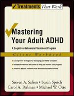 Mastering Your Adult ADHD: A Cognitive-Behavioral Treatment Program Client Workbook (Treatments That Work)
