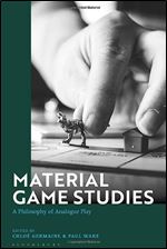 Material Game Studies: A Philosophy of Analogue Play