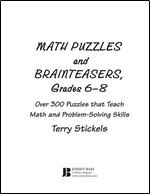 Math Puzzles and Games, Grades 6-8: Over 300 Reproducible Puzzles that Teach Math and Problem Solving