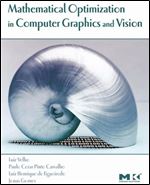 Mathematical Optimization in Computer Graphics and Vision (The Morgan Kaufmann Series in Computer Graphics)