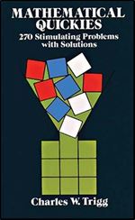 Mathematical Quickies: 270 Stimulating Problems with Solutions
