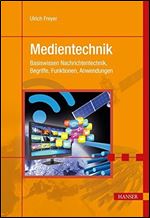 Medientechnik: Basiswissen Nachrichtentechnik, Begriffe, Funktionen, Anwendungen [German]