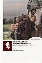 Medievalism in Finland and Russia: Twentieth- and Twenty-First Century Aspects (New Directions in Medieval Studies)