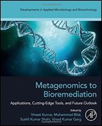 Metagenomics to Bioremediation: Applications, Cutting Edge Tools, and Future Outlook (Developments in Applied Microbiology and Biotechnology)