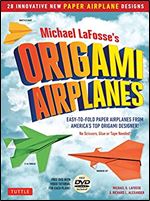 Michael LaFosse's Origami Airplanes: 28 Easy-to-Fold Paper Airplanes from America's Top Origami Designer!: Includes Paper Airplane Book, 28 Projects and Video Tutorials