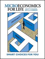 Microeconomics for Life: Smart Choices for You (2nd Edition)