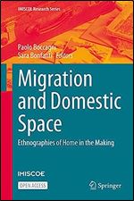 Migration and Domestic Space: Ethnographies of Home in the Making (IMISCOE Research Series)
