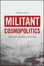 Militant Cosmopolitics: Another World Horizon