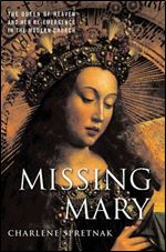 Missing Mary: The Queen of Heaven and Her Re-Emergence in the Modern Church