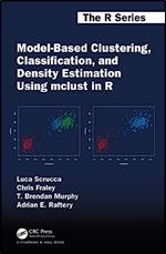 Model-Based Clustering, Classification, and Density Estimation Using mclust in R (Chapman & Hall/CRC The R Series)