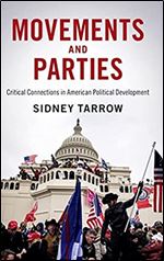 Movements and Parties: Critical Connections in American Political Development (Cambridge Studies in Contentious Politics)