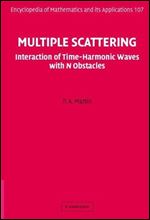 Multiple Scattering: Interaction of Time-Harmonic Waves with N Obstacles (Encyclopedia of Mathematics and its Applications, Series Number 107)