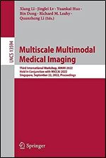 Multiscale Multimodal Medical Imaging: Third International Workshop, MMMI 2022, Held in Conjunction with MICCAI 2022, Singapore, September 22, 2022, ... (Lecture Notes in Computer Science, 13594)