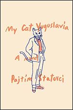 My Cat Yugoslavia: A Novel
