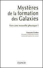 Mysteres de la formation des galaxies - Vers une nouvelle physique ?: Vers une nouvelle physique ? (UniverSciences) [French]
