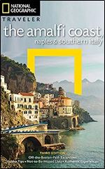 National Geographic Traveler: The Amalfi Coast, Naples and Southern Italy, 3rd Edition Ed 3