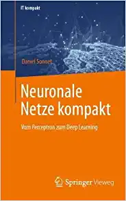 Neuronale Netze kompakt: Vom Perceptron zum Deep Learning (IT kompakt) (German Edition)