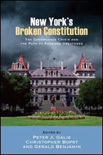 New York's Broken Constitution: The Governance Crisis and the Path to Renewed Greatness (SUNY series in American Constitutionalism)