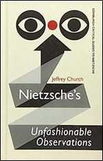 Nietzsche's Unfashionable Observations (Edinburgh Critical Guides to Nietzsche)