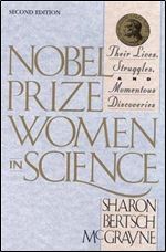 Nobel Prize Women in Science: Their Lives, Struggles, and Momentous Discoveries: Second Edition