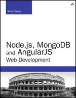 Node.js, MongoDB and AngularJS Web Development: The Definitive Guide to Building JavaScript-Based Web Applications from Server to Frontend (Developer's Library)