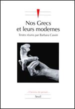 Nos Grecs et leurs modernes: Les strategies contemporaines d'appropriation de l'Antiquite [French]