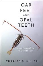 Oar Feet and Opal Teeth: About Copepods and Copepodologists