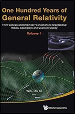 One Hundred Years of General Relativity: From Genesis and Empirical Foundations to Gravitational Waves, Cosmology and Quantum Gravity (Volume 1) (Volume 1)