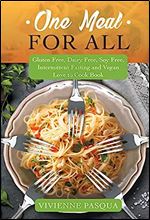 One Meal for All: Gluten Free, Dairy Free, Soy Free, Intermittent Fasting and Vegan Love to Cook Book