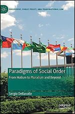 Paradigms of Social Order: From Holism to Pluralism and Beyond (Philosophy, Public Policy, and Transnational Law)