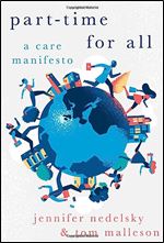 Part-Time for All: A Care Manifesto (HERETICAL THOUGHT SERIES)