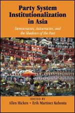 Party System Institutionalization in Asia: Democracies, Autocracies, and the Shadows of the Past