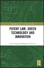 Patent Law, Green Technology and Innovation (Routledge Research in Intellectual Property)