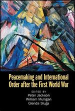 Peacemaking and International Order after the First World War