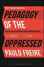 Pedagogy of the Oppressed: 50th Anniversary Edition Ed 4