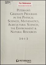 Peterson's Graduate Programs in the Physical Sciences, Mathematics, Agricultural Sciences, The Environment & Natural Resources 2012 Ed 46