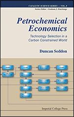 Petrochemical Economics: Technology Selection in a Carbon Constrained World (Catalytic Science)