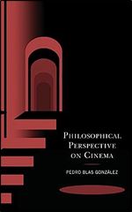 Philosophical Perspective on Cinema (Politics, Literature, & Film)