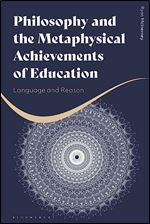 Philosophy and the Metaphysical Achievements of Education: Language and Reason