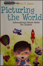 Picturing the World: Informational Picture Books for Children